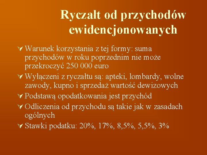 Ryczałt od przychodów ewidencjonowanych Ú Warunek korzystania z tej formy: suma przychodów w roku