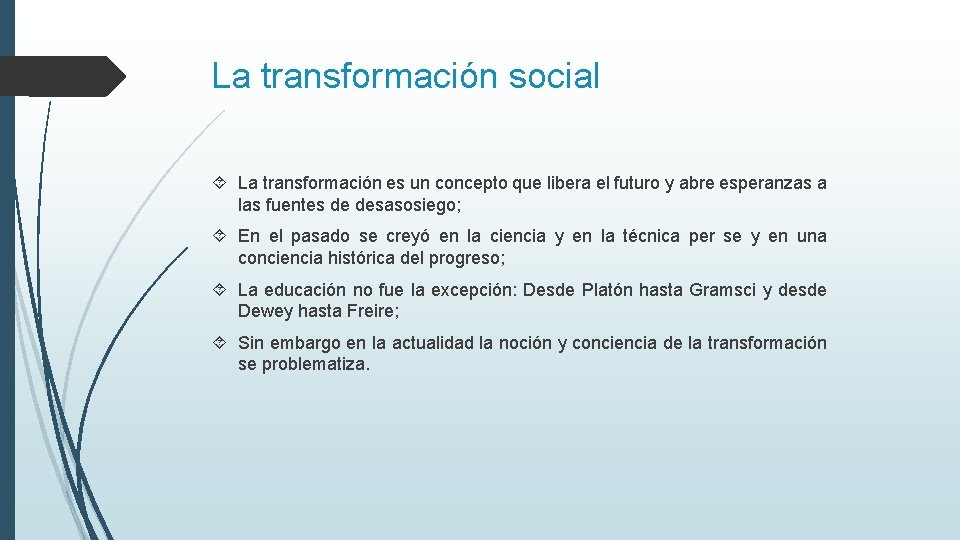 La transformación social La transformación es un concepto que libera el futuro y abre