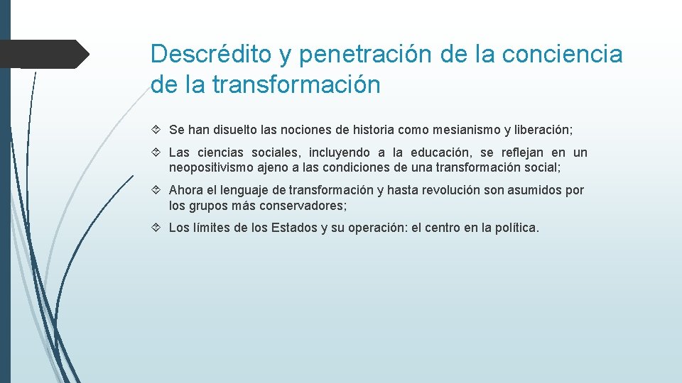 Descrédito y penetración de la conciencia de la transformación Se han disuelto las nociones