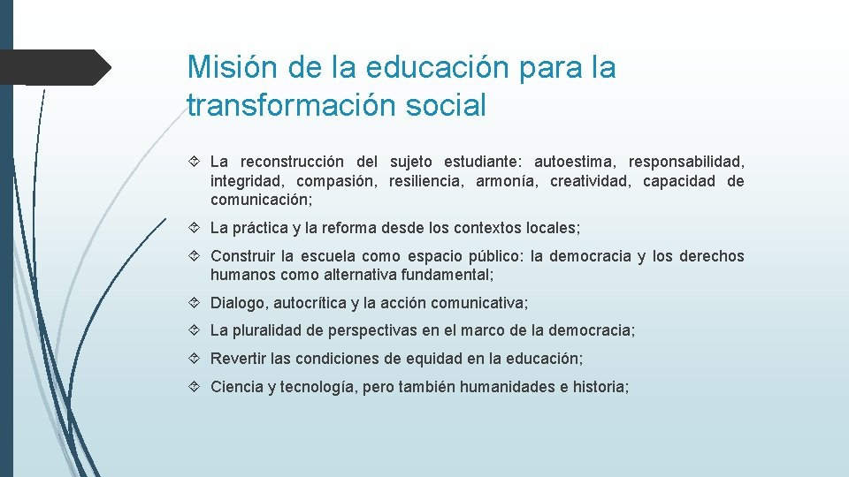 Misión de la educación para la transformación social La reconstrucción del sujeto estudiante: autoestima,