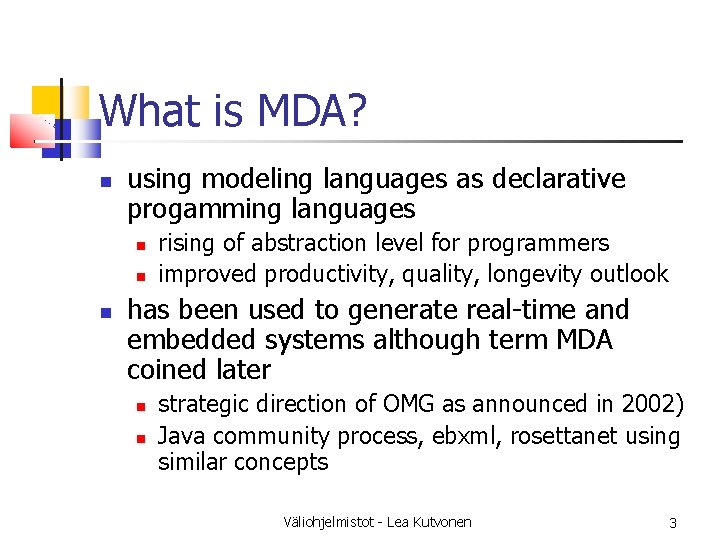 What is MDA? using modeling languages as declarative progamming languages rising of abstraction level