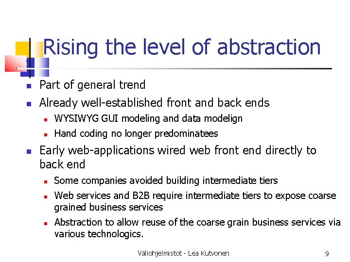 Rising the level of abstraction Part of general trend Already well-established front and back