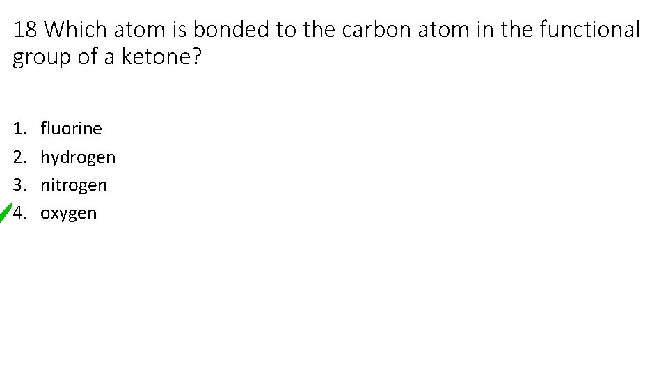 18 Which atom is bonded to the carbon atom in the functional group of 18 Which atom is bonded to the carbon atom in the functional group of