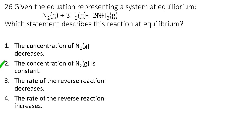 26 Given the equation representing a system at equilibrium: N 2(g) + 3 H 26 Given the equation representing a system at equilibrium: N 2(g) + 3 H