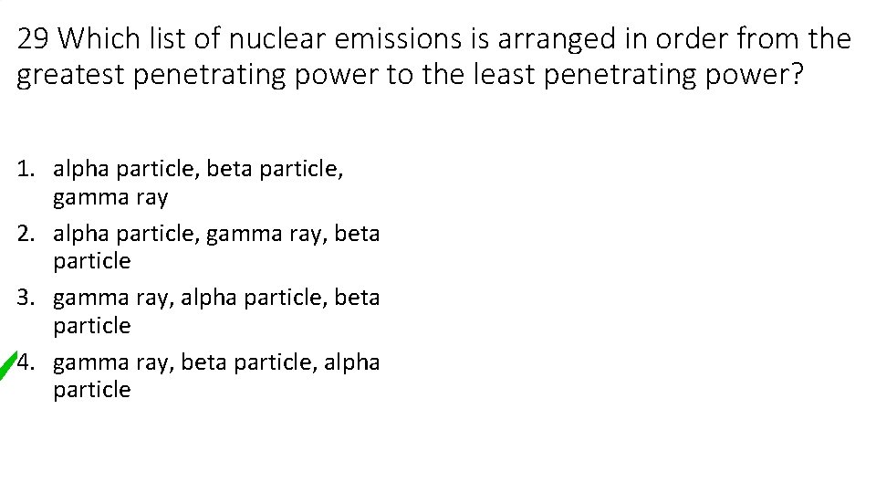 29 Which list of nuclear emissions is arranged in order from the greatest penetrating 29 Which list of nuclear emissions is arranged in order from the greatest penetrating