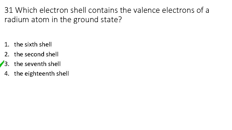 31 Which electron shell contains the valence electrons of a radium atom in the 31 Which electron shell contains the valence electrons of a radium atom in the