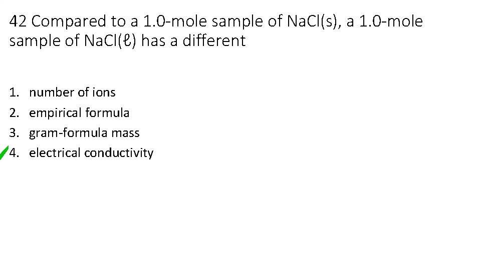 42 Compared to a 1. 0 -mole sample of Na. Cl(s), a 1. 0 42 Compared to a 1. 0 -mole sample of Na. Cl(s), a 1. 0