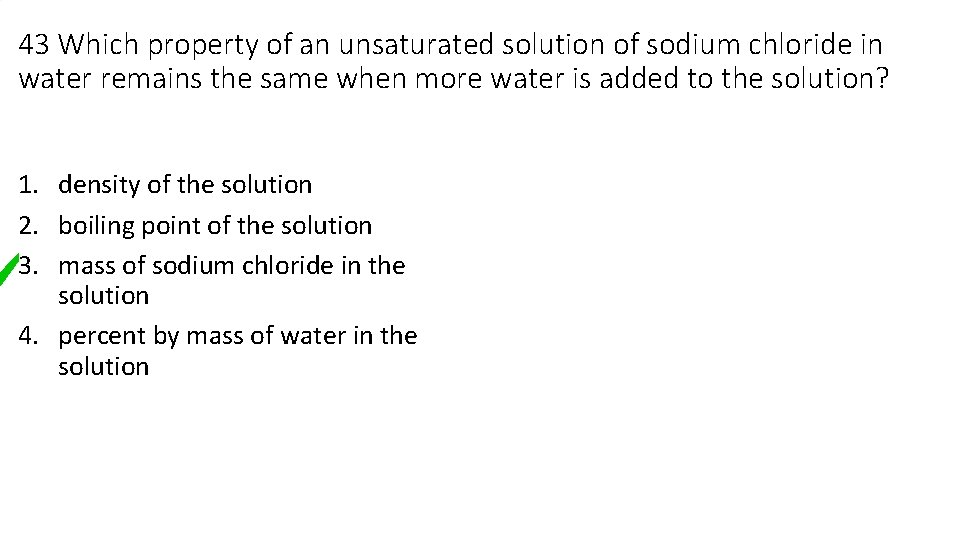 43 Which property of an unsaturated solution of sodium chloride in water remains the 43 Which property of an unsaturated solution of sodium chloride in water remains the