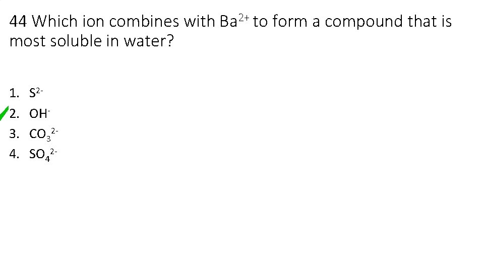 44 Which ion combines with Ba 2+ to form a compound that is most 44 Which ion combines with Ba 2+ to form a compound that is most