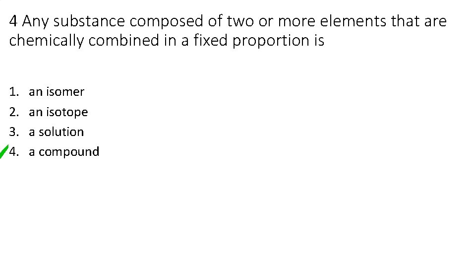 4 Any substance composed of two or more elements that are chemically combined in 4 Any substance composed of two or more elements that are chemically combined in