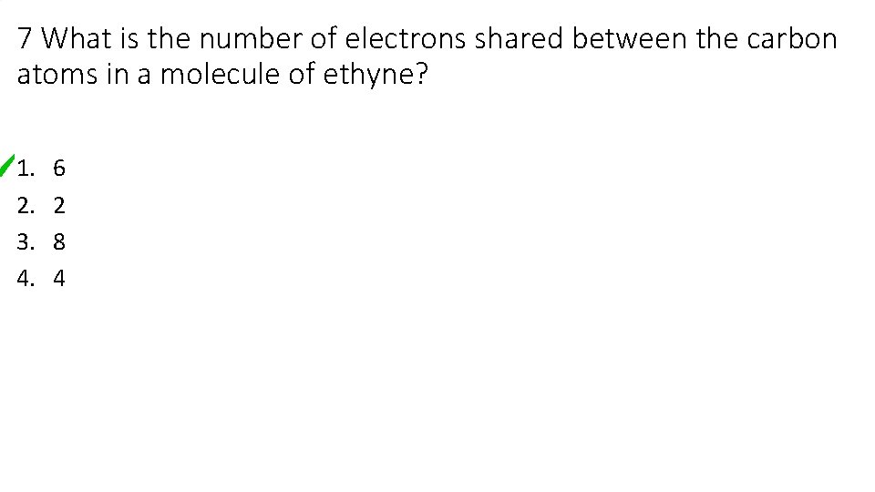 7 What is the number of electrons shared between the carbon atoms in a 7 What is the number of electrons shared between the carbon atoms in a