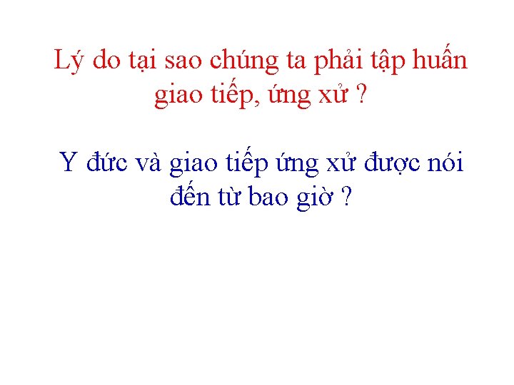 Lý do tại sao chúng ta phải tập huấn giao tiếp, ứng xử ?