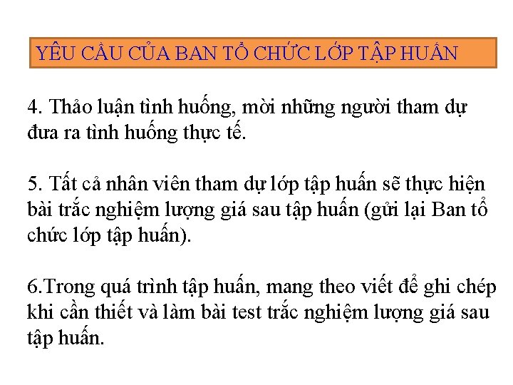 YÊU CẦU CỦA BAN TỔ CHỨC LỚP TẬP HUẤN 4. Thảo luận tình huống,