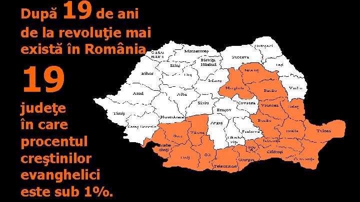 19 După de ani de la revoluţie mai există în România 19 judeţe în