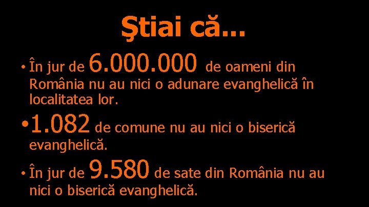 Ştiai că. . . 6. 000 • În jur de de oameni din România