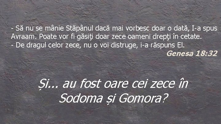 - Să nu se mânie Stăpânul dacă mai vorbesc doar o dată, I-a spus