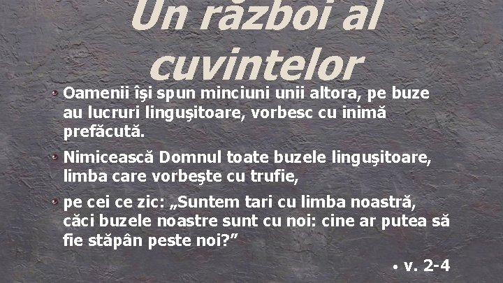 Un război al cuvintelor Oamenii îşi spun minciuni unii altora, pe buze au lucruri