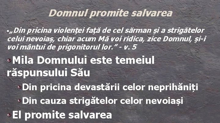 Domnul promite salvarea • „Din pricina violenţei faţă de cel sărman şi a strigătelor