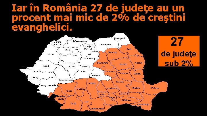 Iar în România 27 de judeţe au un procent mai mic de 2% de