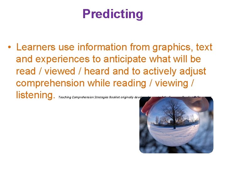 Predicting • Learners use information from graphics, text and experiences to anticipate what will