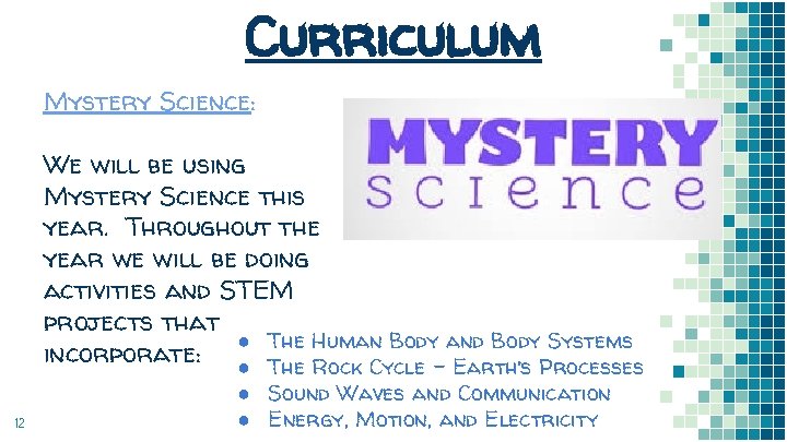 Curriculum Mystery Science: We will be using Mystery Science this year. Throughout the year