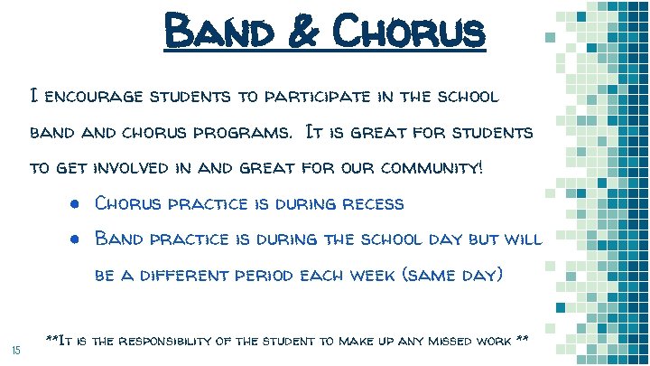 Band & Chorus I encourage students to participate in the school band chorus programs.