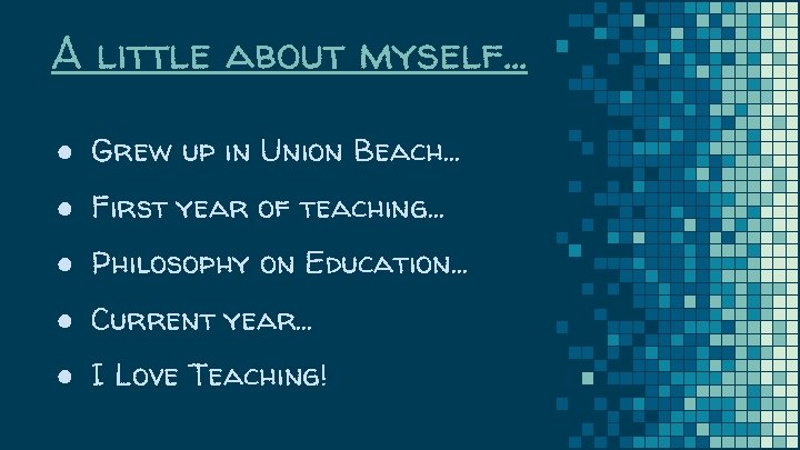 A little about myself. . . ● Grew up in Union Beach. . .