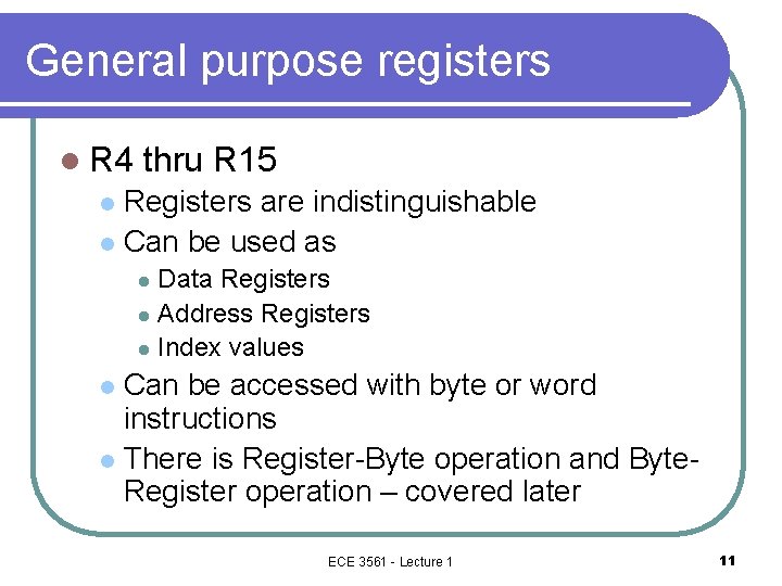 General purpose registers l R 4 thru R 15 Registers are indistinguishable l Can General purpose registers l R 4 thru R 15 Registers are indistinguishable l Can