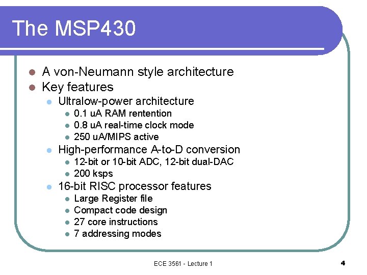 The MSP 430 l l A von-Neumann style architecture Key features l Ultralow-power architecture The MSP 430 l l A von-Neumann style architecture Key features l Ultralow-power architecture