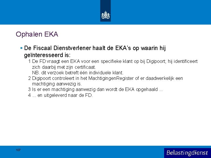 Ophalen EKA § De Fiscaal Dienstverlener haalt de EKA’s op waarin hij geïnteresseerd is: