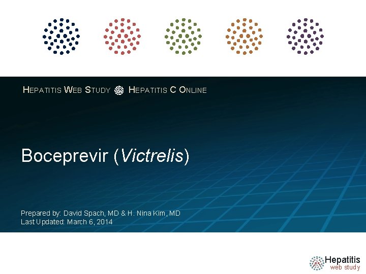 HEPATITIS WEB STUDY HEPATITIS C ONLINE Boceprevir (Victrelis) Prepared by: David Spach, MD &