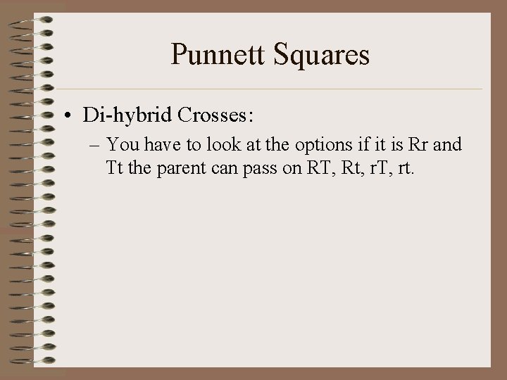 Punnett Squares • Di-hybrid Crosses: – You have to look at the options if