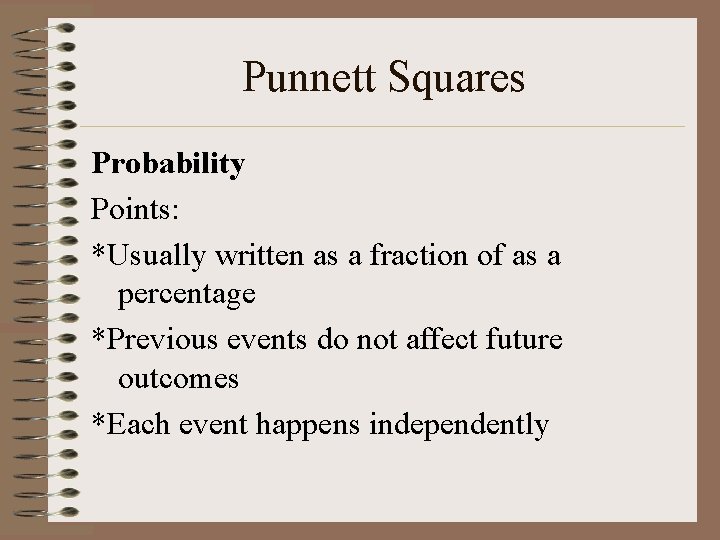 Punnett Squares Probability Points: *Usually written as a fraction of as a percentage *Previous