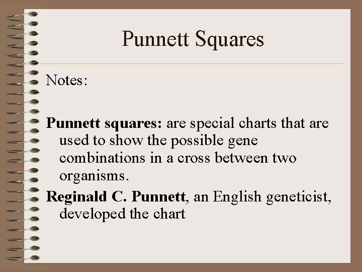 Punnett Squares Notes: Punnett squares: are special charts that are used to show the