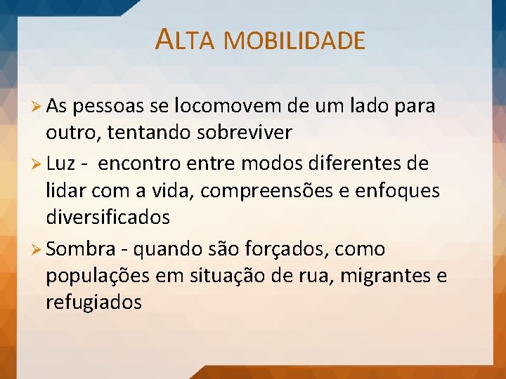 ALTA MOBILIDADE Ø As pessoas se locomovem de um lado para outro, tentando sobreviver