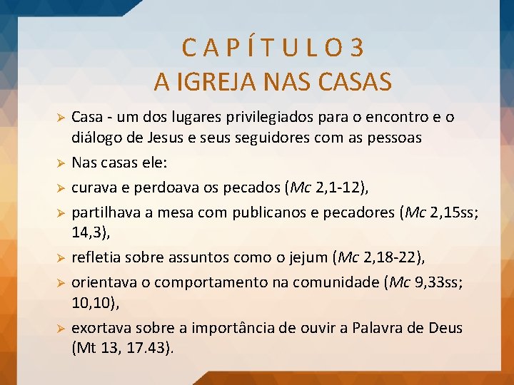 CAPÍTULO 3 A IGREJA NAS CASAS Ø Ø Ø Ø Casa - um dos