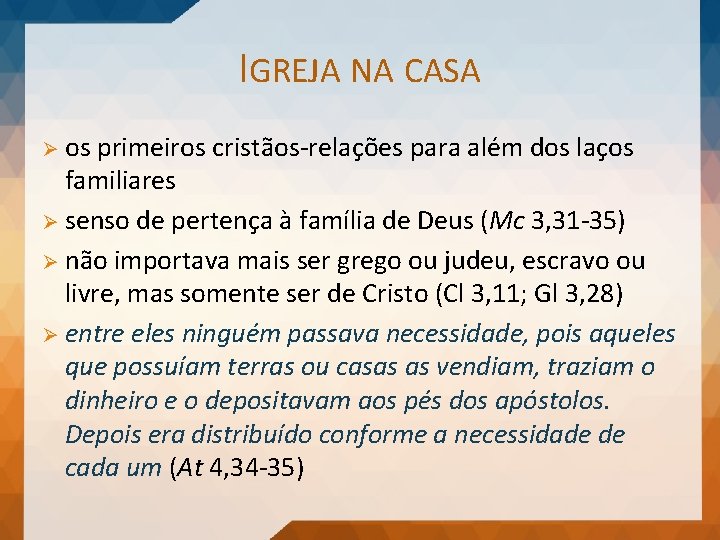 IGREJA NA CASA Ø os primeiros cristãos-relações para além dos laços familiares Ø senso
