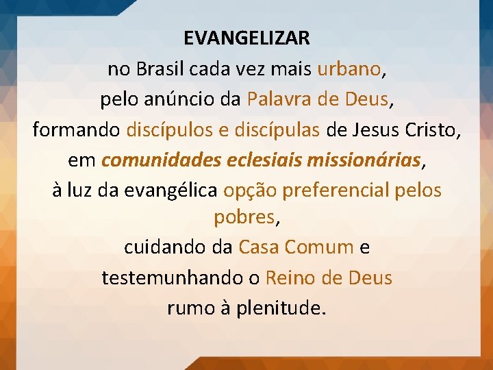 EVANGELIZAR no Brasil cada vez mais urbano, pelo anúncio da Palavra de Deus, formando