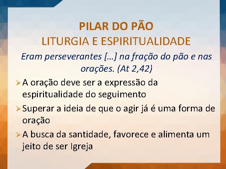 PILAR DO PÃO LITURGIA E ESPIRITUALIDADE Eram perseverantes […] na fração do pão e