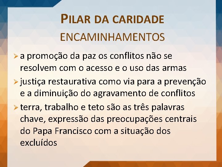 PILAR DA CARIDADE ENCAMINHAMENTOS Øa promoção da paz os conflitos não se resolvem com