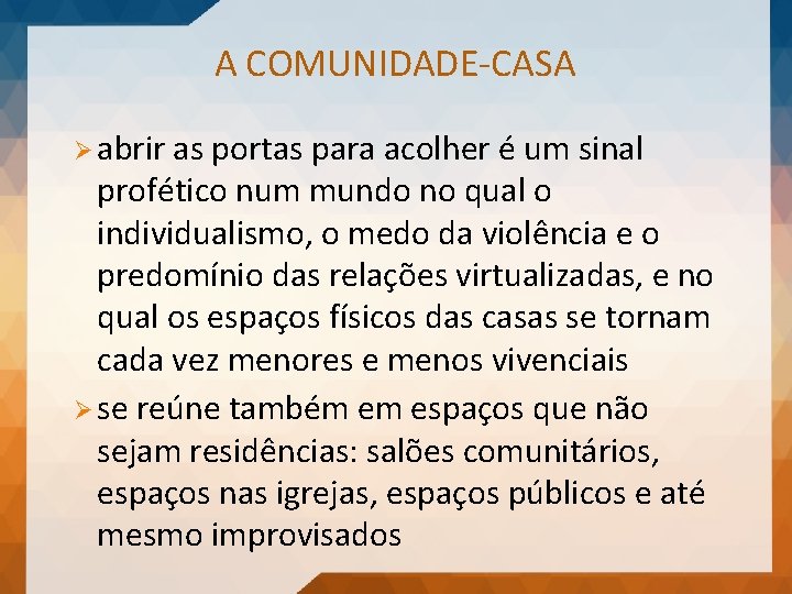 A COMUNIDADE-CASA Ø abrir as portas para acolher é um sinal profético num mundo