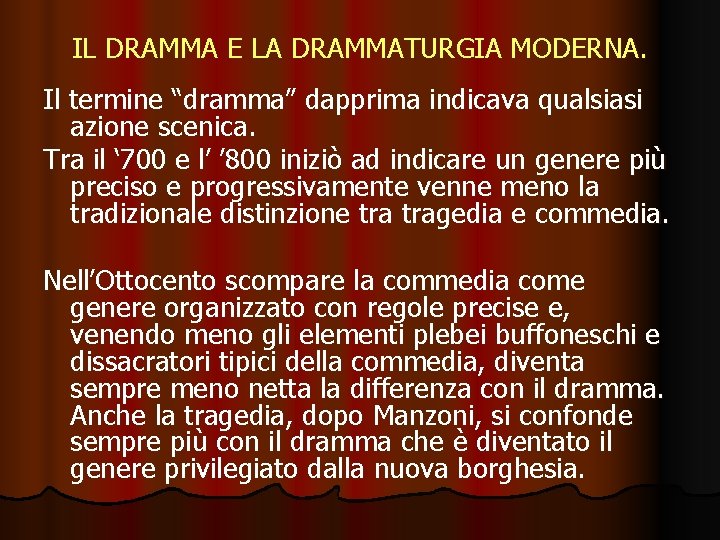 IL DRAMMA E LA DRAMMATURGIA MODERNA. Il termine “dramma” dapprima indicava qualsiasi azione scenica.