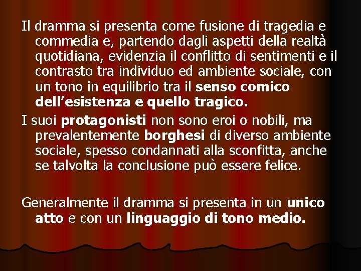 Il dramma si presenta come fusione di tragedia e commedia e, partendo dagli aspetti