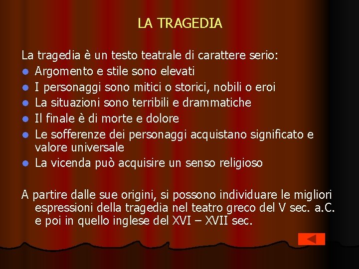 LA TRAGEDIA La tragedia è un testo teatrale di carattere serio: l Argomento e