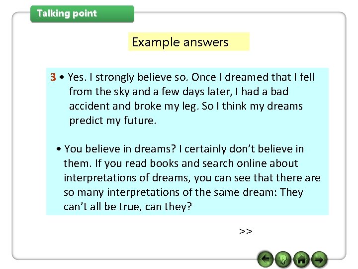 Talking point Example answers 3 • Yes. I strongly believe so. Once I dreamed