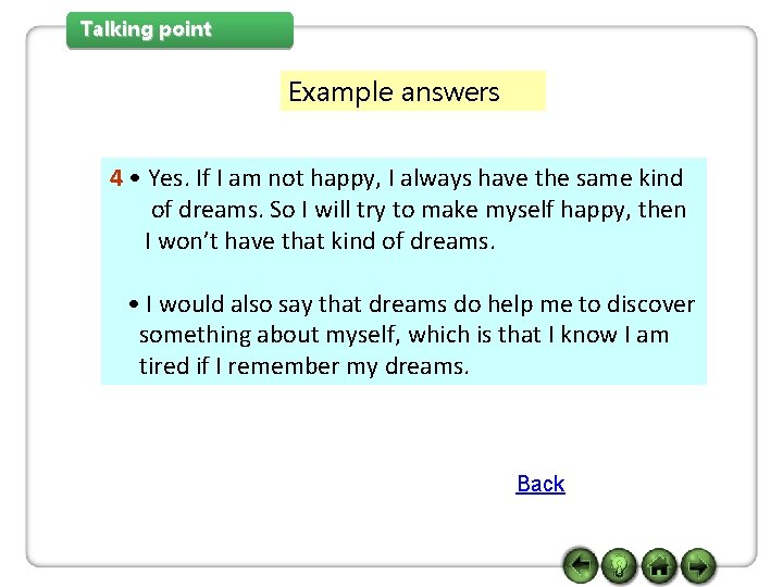 Talking point Example answers 4 • Yes. If I am not happy, I always