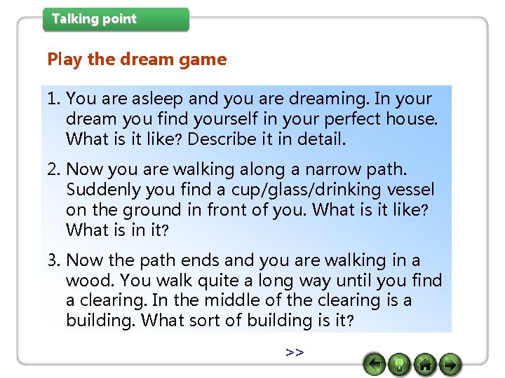 Talking point Play the dream game 1. You are asleep and you are dreaming.