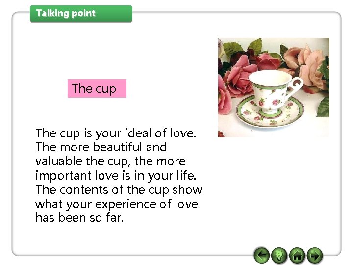Talking point The cup is your ideal of love. The more beautiful and valuable