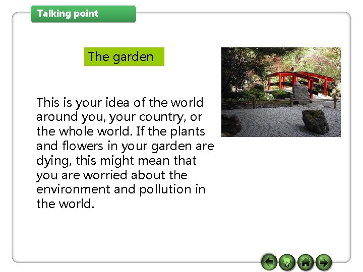 Talking point The garden This is your idea of the world around you, your