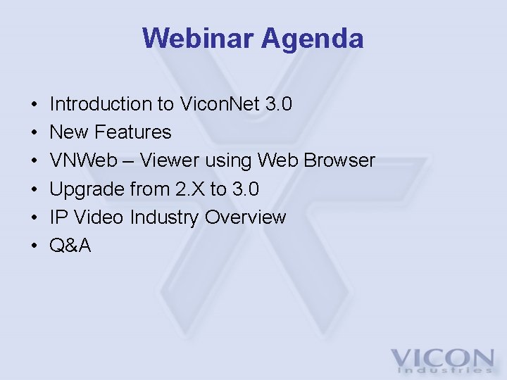 Webinar Agenda • • • Introduction to Vicon. Net 3. 0 New Features VNWeb Webinar Agenda • • • Introduction to Vicon. Net 3. 0 New Features VNWeb
